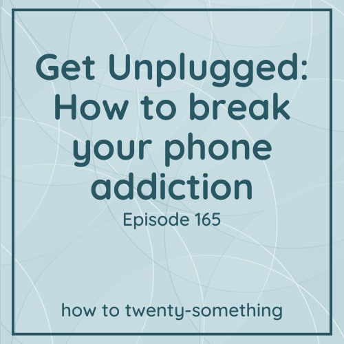 get unplugged: how to break your phone addiction