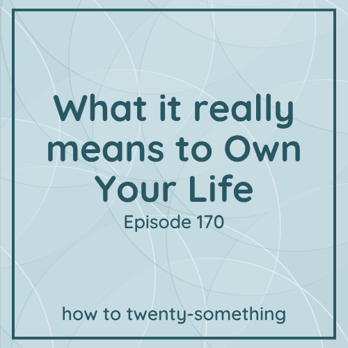 what it really means to own your life