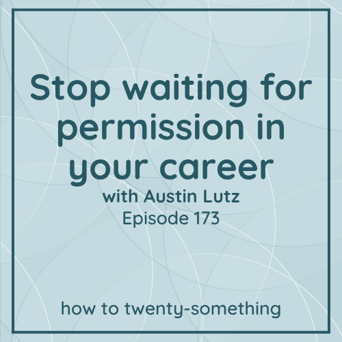 stop waiting for permission in your career